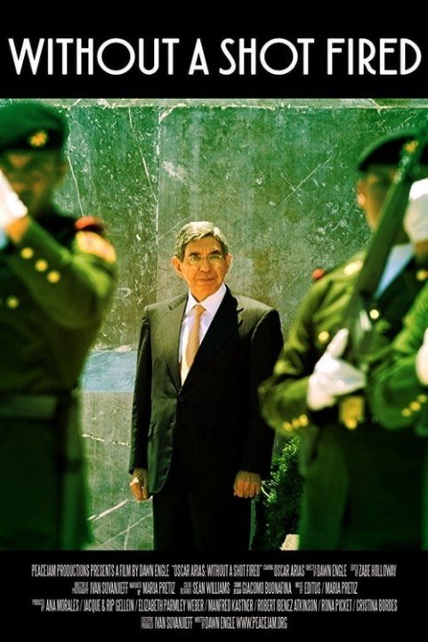 Oscar Arias: Without a Shot Fired poster