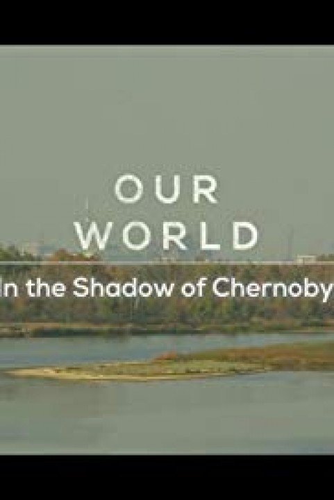 Our World: In the Shadow of Chernobyl poster