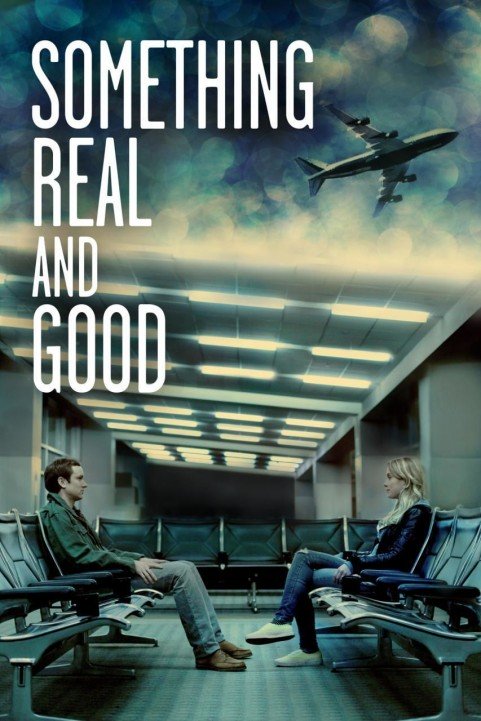 Something Real and Good poster