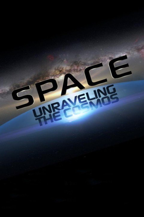 Space: Unraveling the Cosmos poster