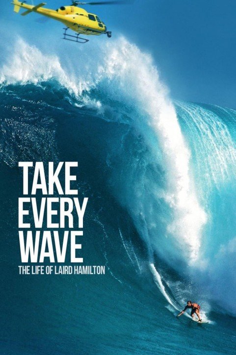 Take Every Wave The Life of Laird Hamilton poster