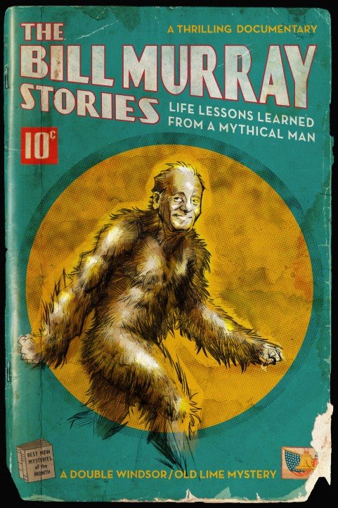 The Bill Murray Stories: Life Lessons Learned from a Mythical Man (2018) poster