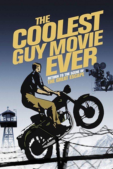 The Coolest Guy Movie Ever: The Return to the Scene of The Great Escape poster