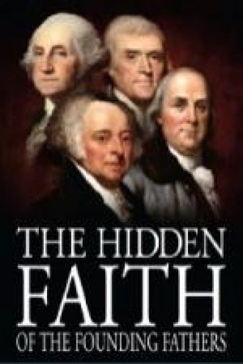 The Hidden Faith of the Founding Fathers poster