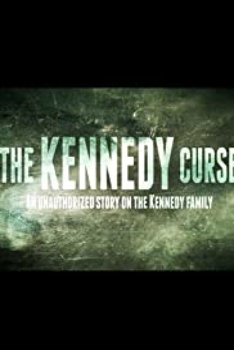 The Kennedy Curse: An Unauthorized Story on the Kennedys poster