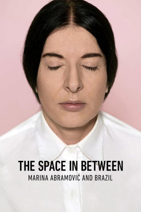 The Space in Between: Marina AbramoviÄ‡ and Brazil poster