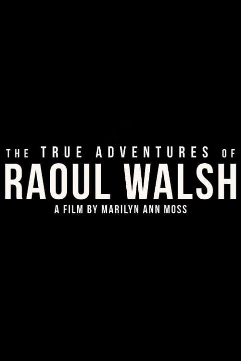 The True Adventures of Raoul Walsh poster