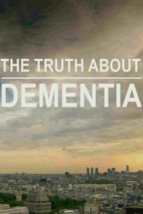 The Truth About Dementia poster