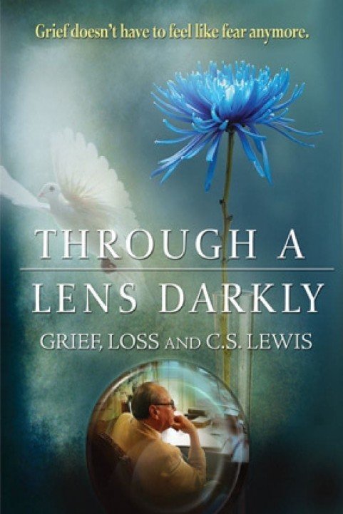 Through a Lens Darkly: Grief, Loss and C.S. Lewis poster