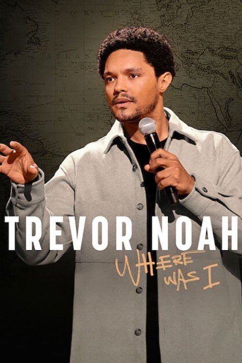 Trevor Noah: Where Was I poster