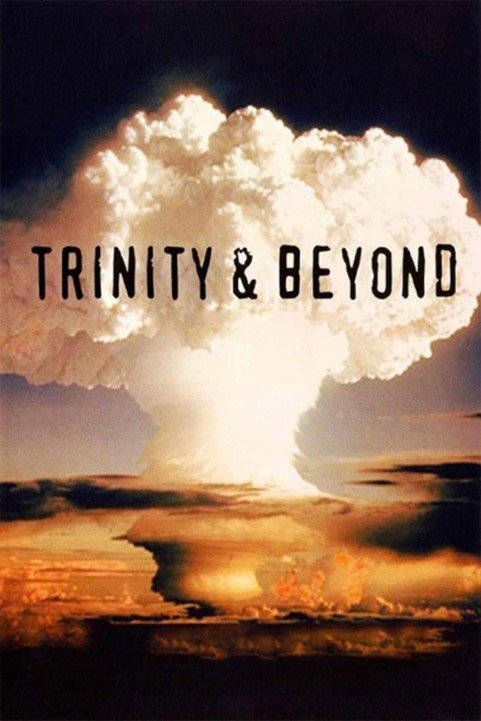 Trinity and Beyond: The Atomic Bomb Movie poster