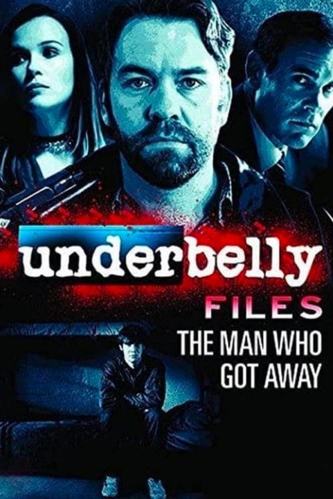 Underbelly Files: The Man Who Got Away poster