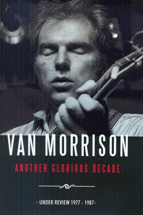 Van Morrison: Another Glorious Decade poster