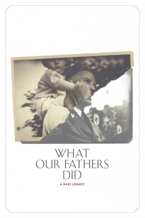 What Our Fathers Did: A Nazi Legacy poster