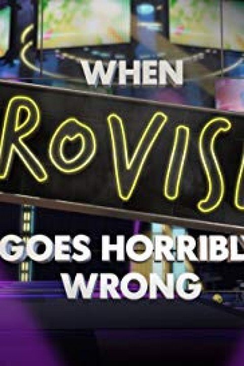 When Eurovision Goes Horribly Wrong poster