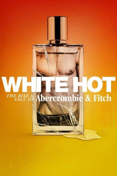 White Hot: The Rise & Fall of Abercrombie & Fitch poster