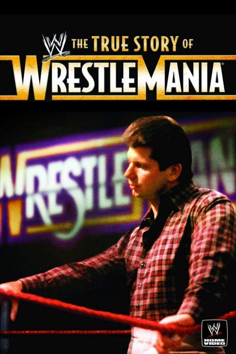 WWE: The True Story of WrestleMania poster