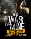 This War of Mine Stories Fathers Promise Free Download