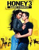 Honey 3: Dare to Dance (2016) Free Download