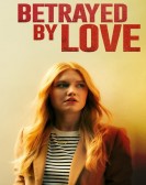 Betrayed by Love Free Download