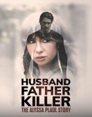 poster_husband-father-killer-the-alyssa-pladl-story_tt33353846.jpg Free Download