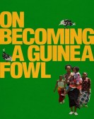poster_on-becoming-a-guinea-fowl_tt32083311.jpg Free Download