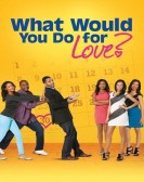 What Would You Do for Love Free Download