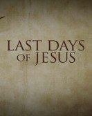 The Last Days of Jesus (2017) Free Download