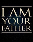 I Am Your Father (2015) Free Download