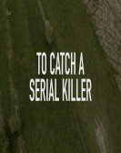 To Catch a Serial Killer with Trevor McDonald (2018) Free Download