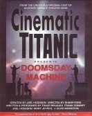 Cinematic Titanic: Doomsday Machine (2008) Free Download