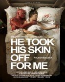 He Took His Skin Off for Me (2014) poster