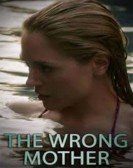 The Wrong Mother (2017) Free Download