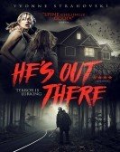 He's Out There (2018) Free Download