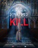 Sometimes the Good Kill (2017) Free Download