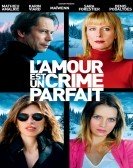 Love Is the Perfect Crime - L'Amour Est un Crime Parfait (2013) Free Download