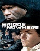 The Bridge to Nowhere (2009) Free Download