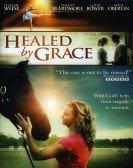 Healed By Grace (2012) Free Download