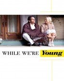 While We're Young (2015) Free Download