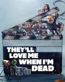 They'll Love Me When I'm Dead (2018) Free Download