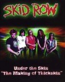 Skid Row: Under The Skin: The Making Of Thickskin (2003) Free Download