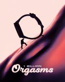 poster_1-billion-orgasms_tt9104296.jpg Free Download