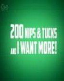 200 Nips & Tucks and I Want More Free Download