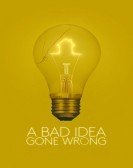 A Bad Idea Gone Wrong poster