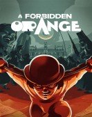 poster_a-forbidden-orange_tt15717468.jpg Free Download