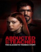 poster_abducted-by-my-teacher-the-elizabeth-thomas-story_tt28226615.jpg Free Download