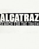 poster_alcatraz-search-for-the-truth_tt5023860.jpg Free Download