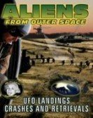 Aliens from Outer Space: UFO Landings, Crashes and Retrievals poster