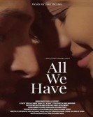 poster_all-we-have_tt9208668.jpg Free Download