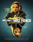 poster_and-then-i-was-french_tt4205512.jpg Free Download